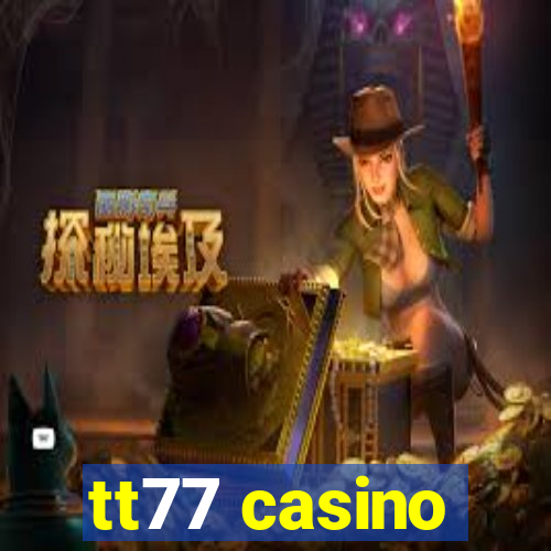 tt77 casino